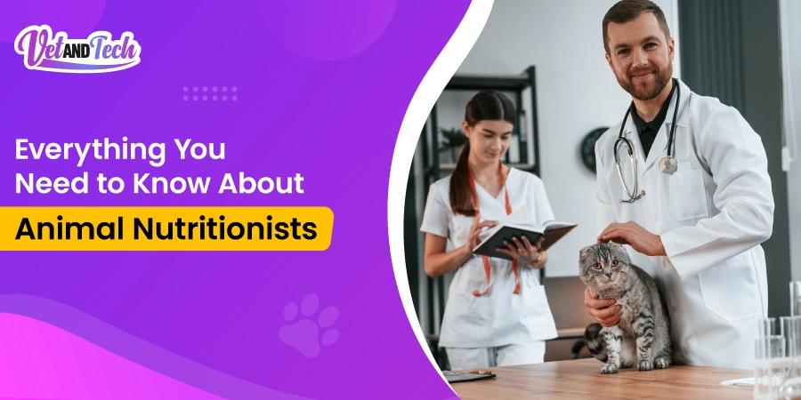 Everything You Need to Know About Animal Nutritionists