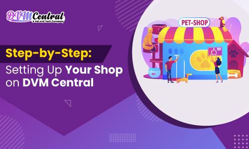 Step-by-Step: Setting Up Your Shop on DVM Central
