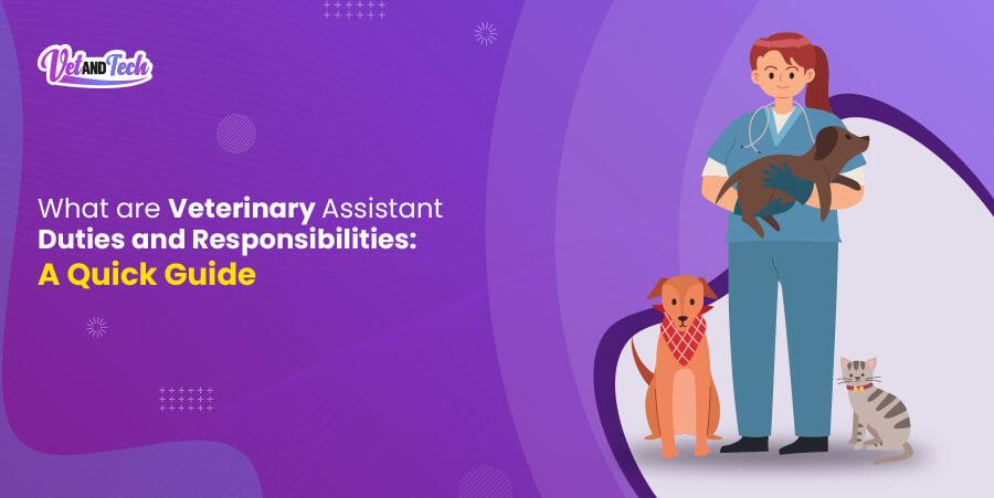 What Are Veterinary Assistant Duties and Responsibilities: A Quick Guide