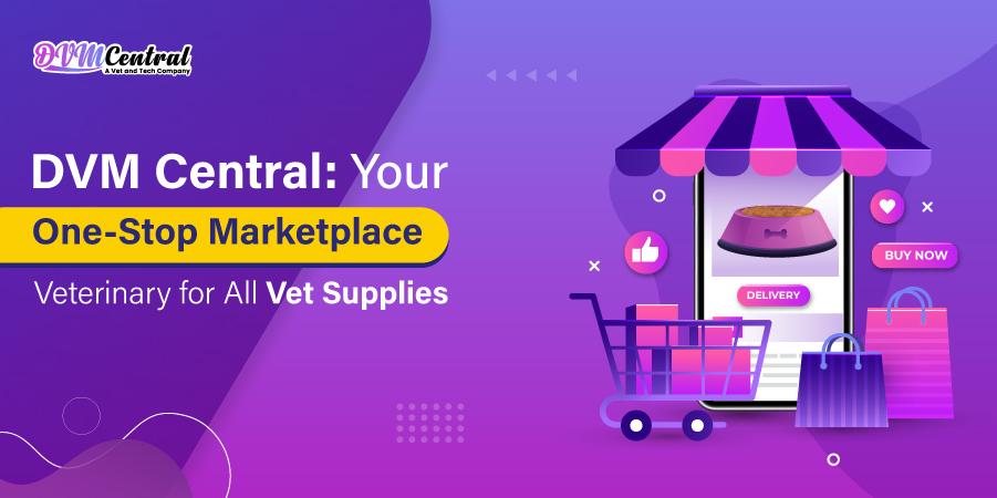 DVM Central: Your One-stop Marketplace Veterinary for All Vet Supplies