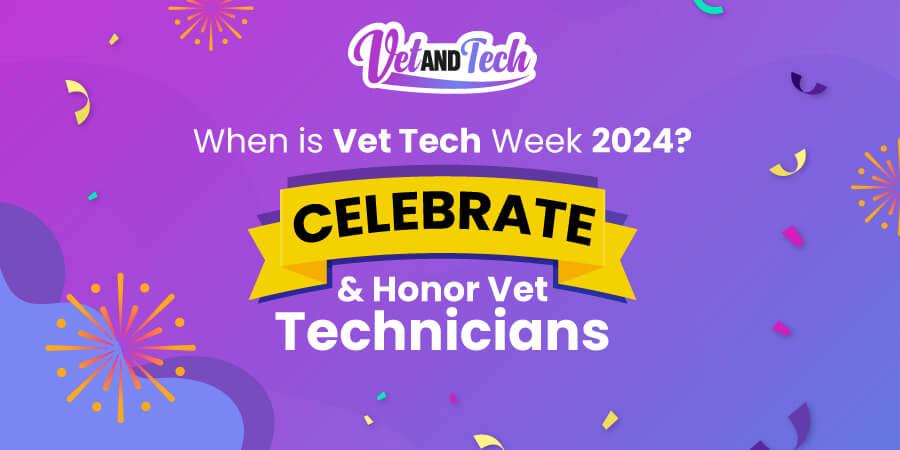 When is Vet Tech Week 2024? Celebrate and Honor Vet Technicians