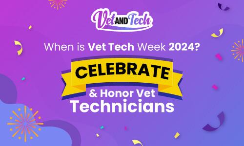 When is Vet Tech Week 2024? Celebrate and Honor Vet Technicians