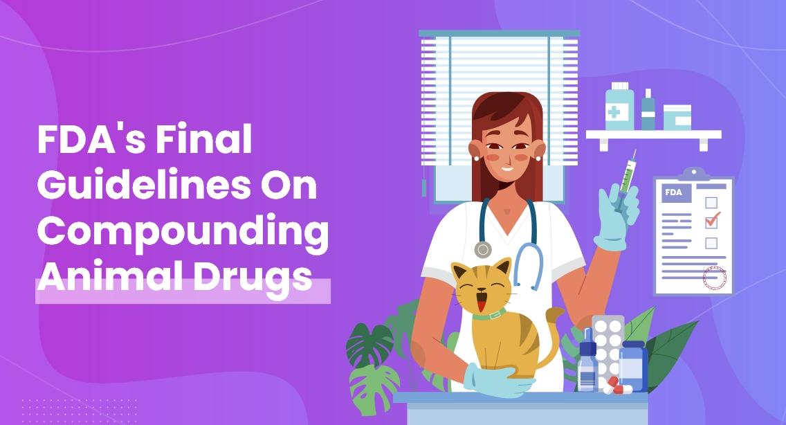 FDA Issues Final Guidelines For Policy On Compounding Animal Drugs From Bulk Drug Substances