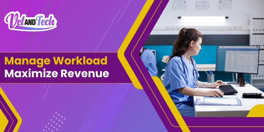 Workload Management in Veterinary Clinics to Boost Revenue