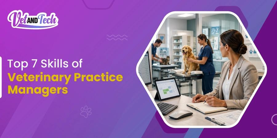 7 Skills Every Top-Performing Veterinary Practice Manager Has Mastered